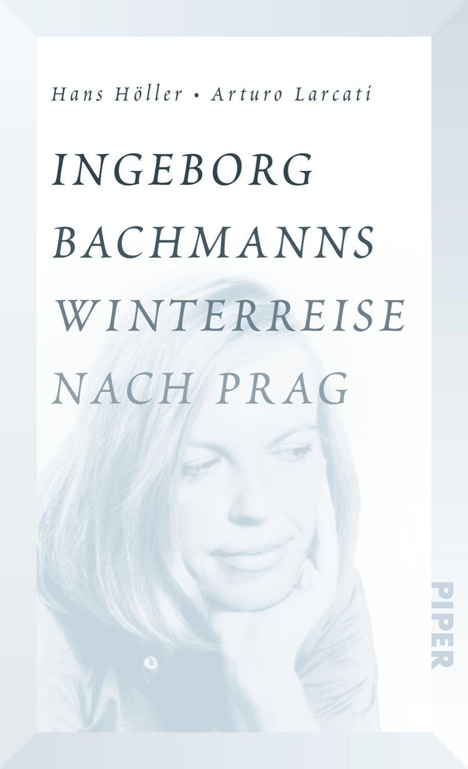 Ingeborg Bachmanns Winterreise nach Prag / Hans Höller, Arturo Larcati