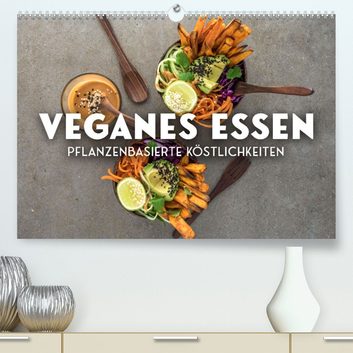 CALVENDO Wandkalender Veganer Essen - Pflanzenbasierte Köstlichkeiten (Premium, hochwertiger DIN A2 Wandkalender 2023, Kunstdruck in Hochglanz)
