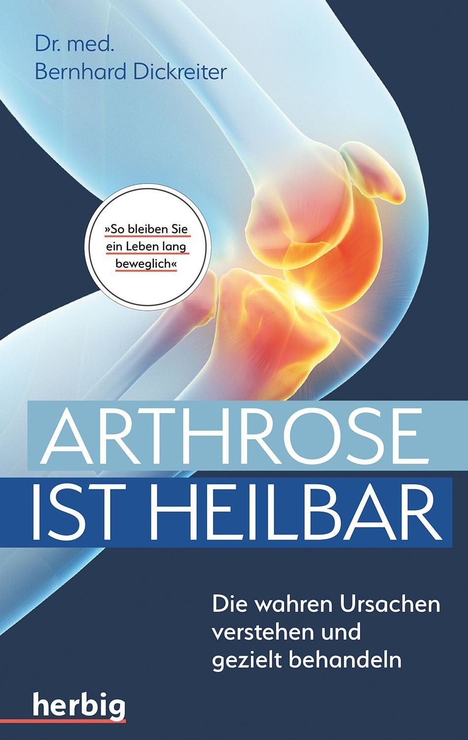 Arthrose ist heilbar / Bernhard Dickreiter