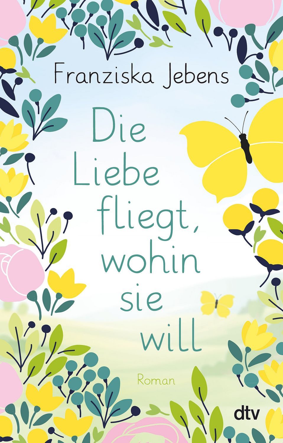 Belletristik Die Liebe fliegt, wohin sie will Roman, Eine unvergessliche Liebesges Franziska Jebens