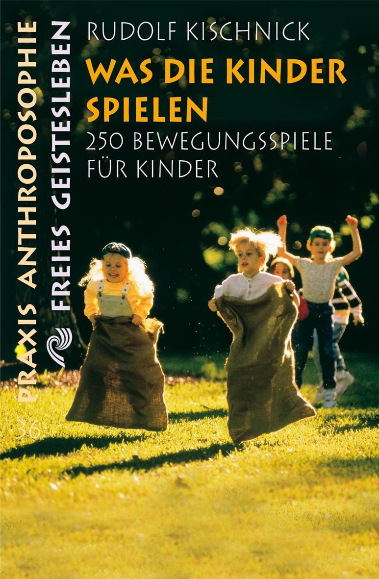 Was die Kinder spielen 250 Bewegungsspiele für Schulkinder / Rudolf Kischnick, 250 Bewegungsspiele für Schulkinder, X