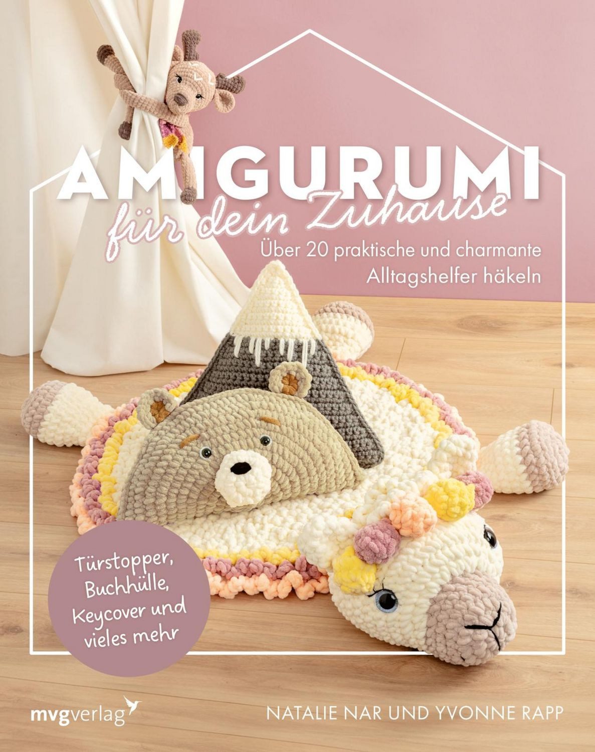 Amigurumi für dein Zuhause / Natalie Nar, Yvonne Rapp, @haekelgedoens, @kreatyvchen