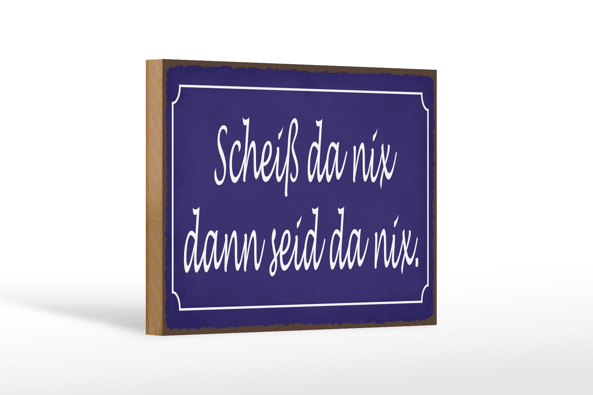 Femer GmbH Holzbild Spruch 30x40 cm Scheiß da nix dann seid da nix, (1 St), Glatte Holzfaserplatte (MDF), vorn beschichtet