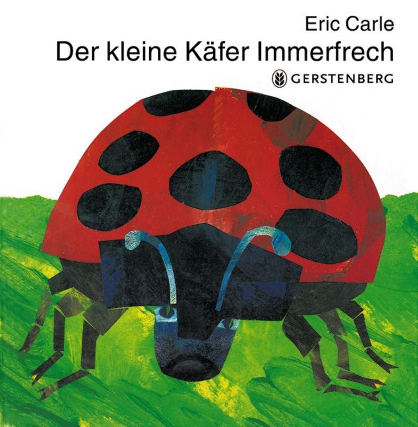 Der kleine Käfer Immerfrech / Eric Carle