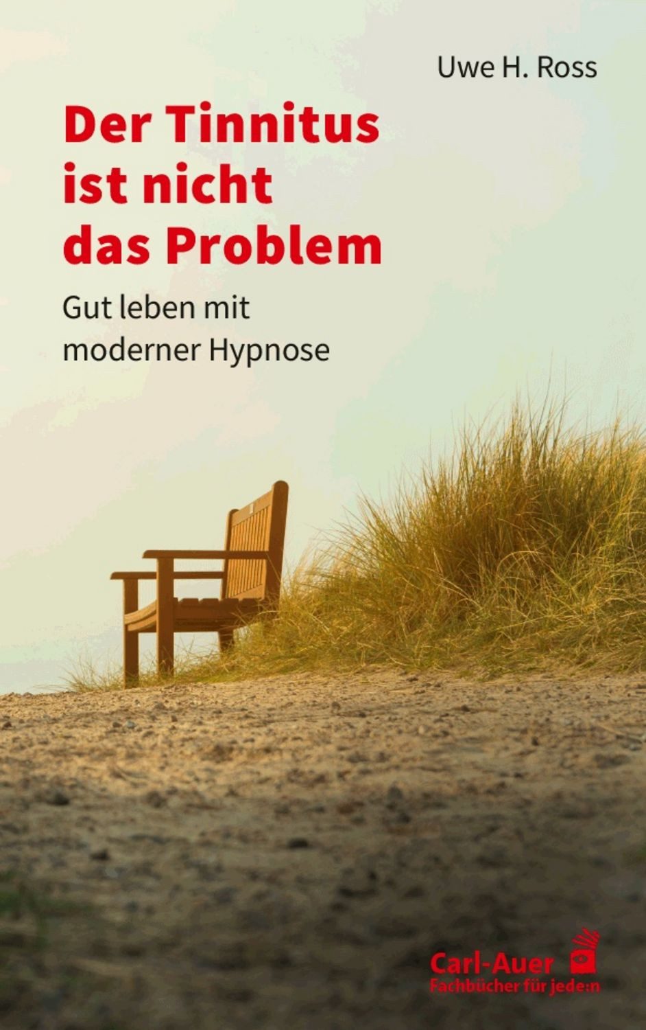 Der Tinnitus ist nicht das Problem / Uwe H. Ross