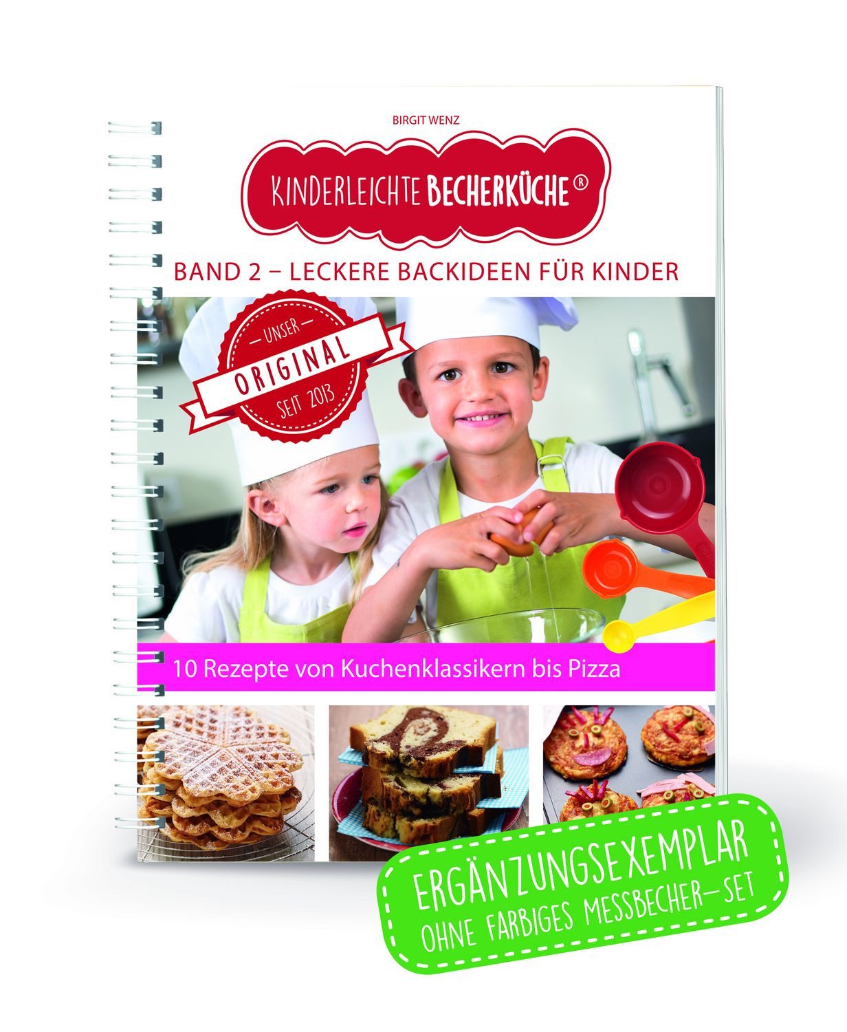 Kinderleichte Becherküche - Leckere Backideen für Kinder (Band 2) / Birgit Wenz, ERGÄNZUNGSEXEMPLAR (Backset ohne 3-teiliges Messbecher-Set), mit 10 Rezepten von Kuchenklassikern bis Pizza, Original aus ""Die Höhle der Löwen""