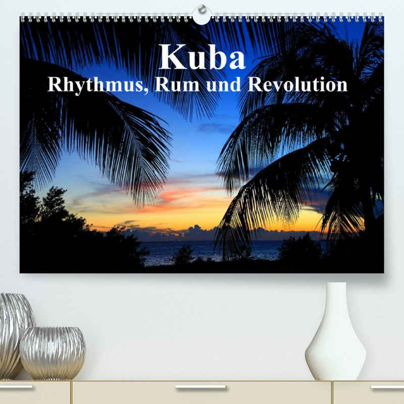 CALVENDO Wandkalender Kuba - Rhythmus, Rum und Revolution (Premium, hochwertiger DIN A2 Wandkalender 2023, Kunstdruck in Hochglanz)