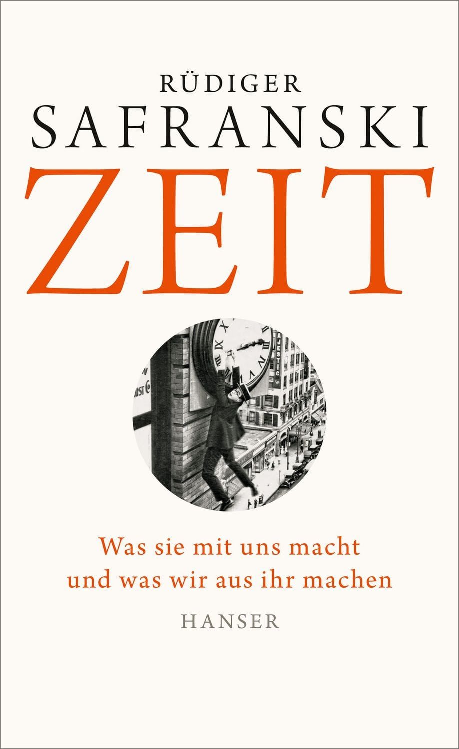 Sachbuch Zeit Was sie mit uns macht und was wir aus ihr machen Rüdiger Safranski