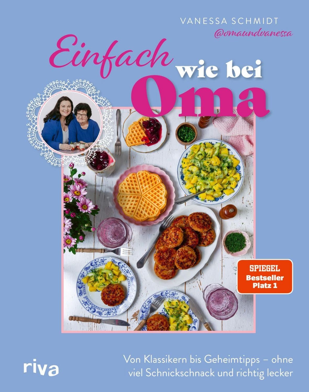 Einfach wie bei Oma Von Klassikern bis Geheimtipps – ohne viel Schnick / Vanessa Schmidt