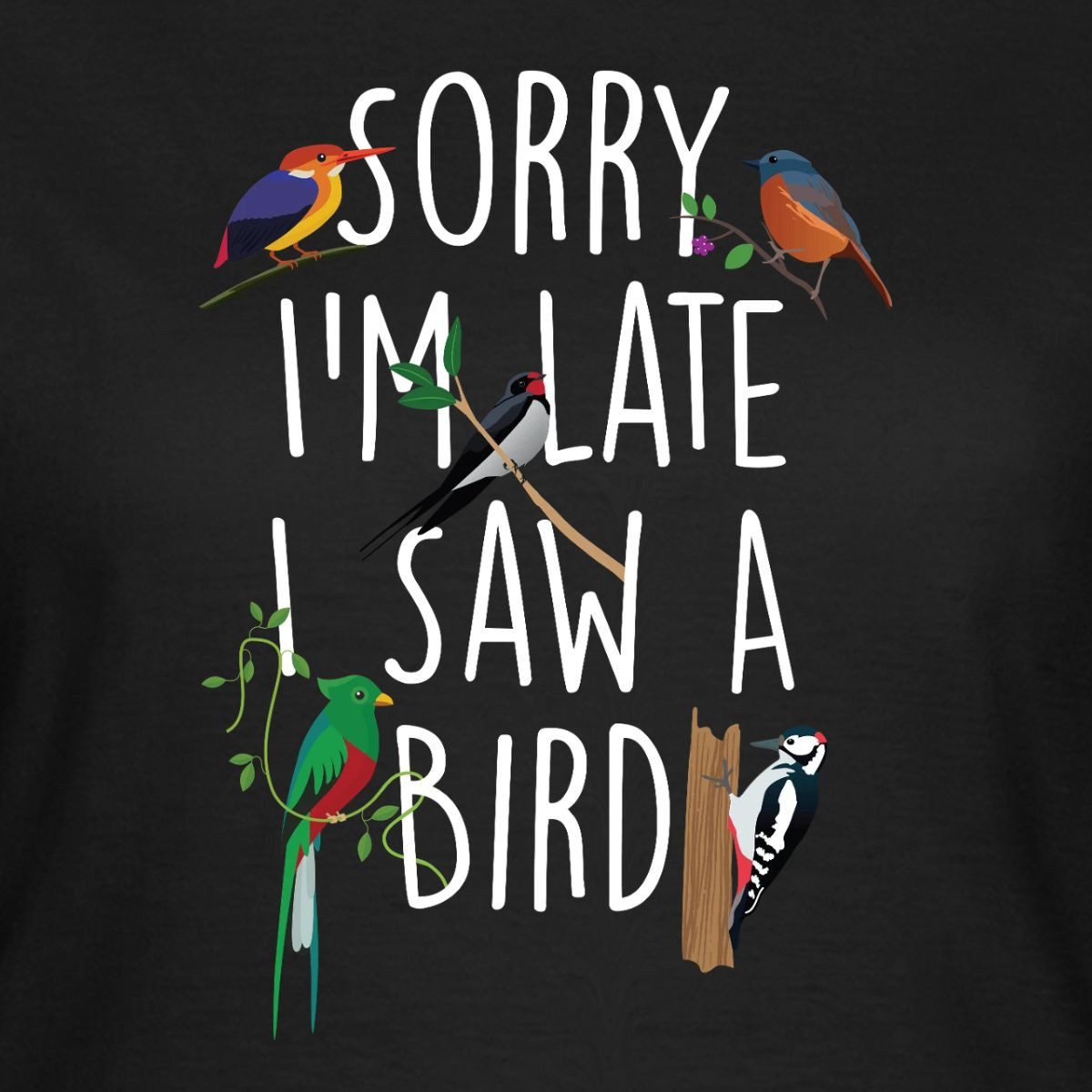 Spreadshirt T-Shirt Sorry I’m Late I Saw A Bird Watching Vögel Beobachten Frauen T-Shirt (1-tlg) Slim Fit, fällt klein aus