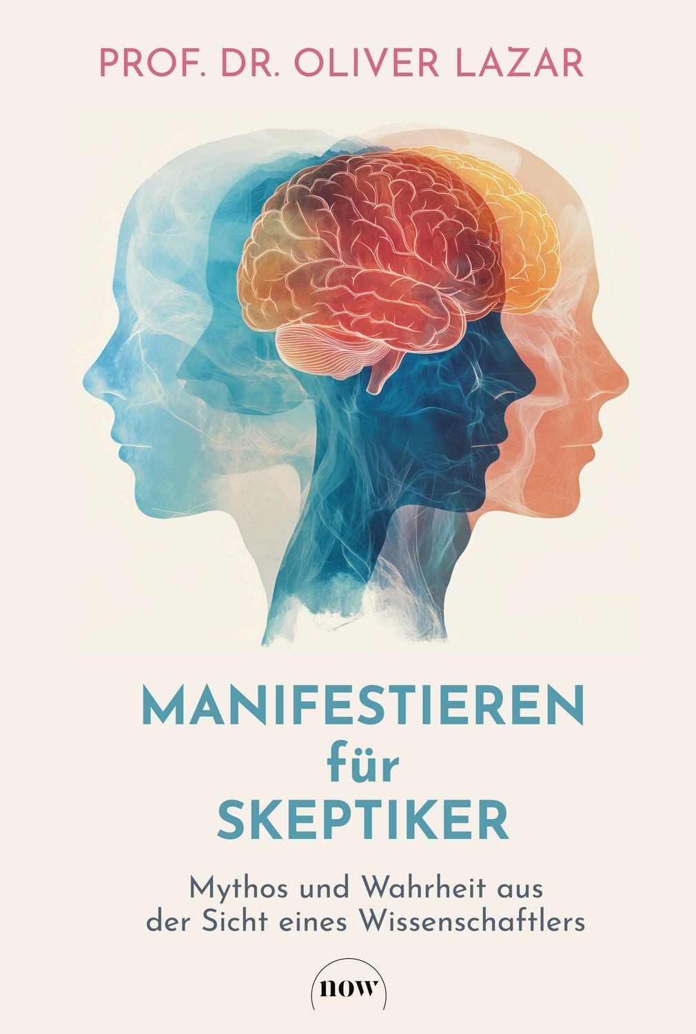 Ratgeber Manifestieren für Skeptiker Mythos und Wahrheit aus der Sicht eines Wi Oliver Lazar