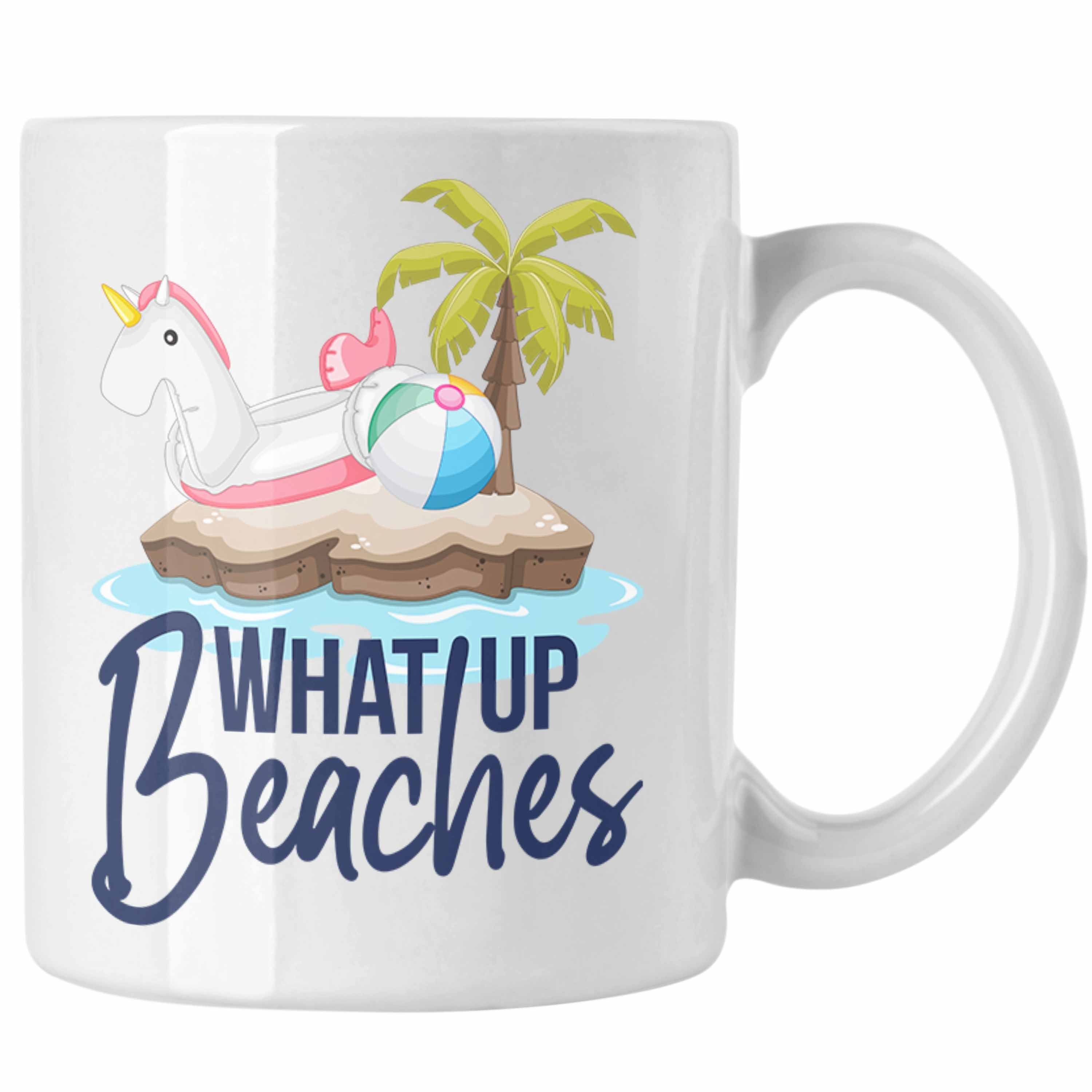 Geschenk Beaches Strand Whats Geschenkidee Urlaub - Sommer Up Trendation Tasse Tasse Trendation Weiss