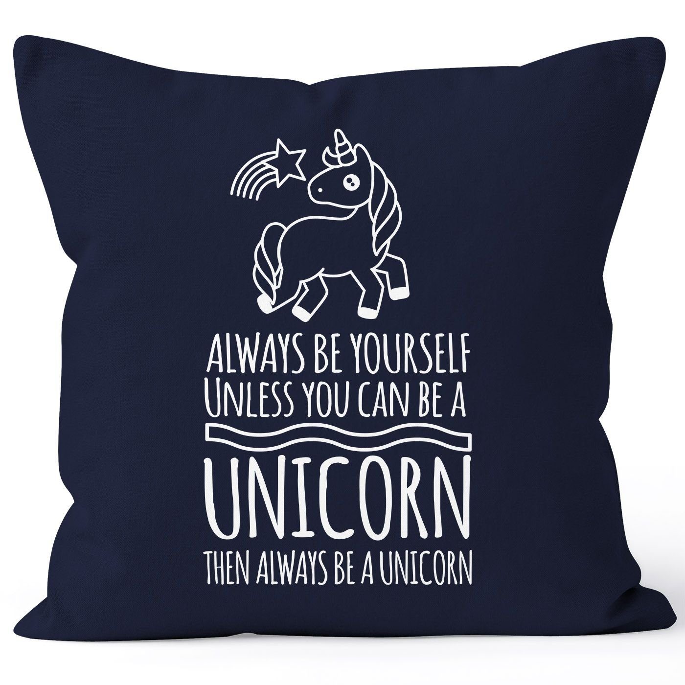 MoonWorks Dekokissen Kissenbezug Einhorn Always be yourself unless you can be a unicorn Moonworks® navy