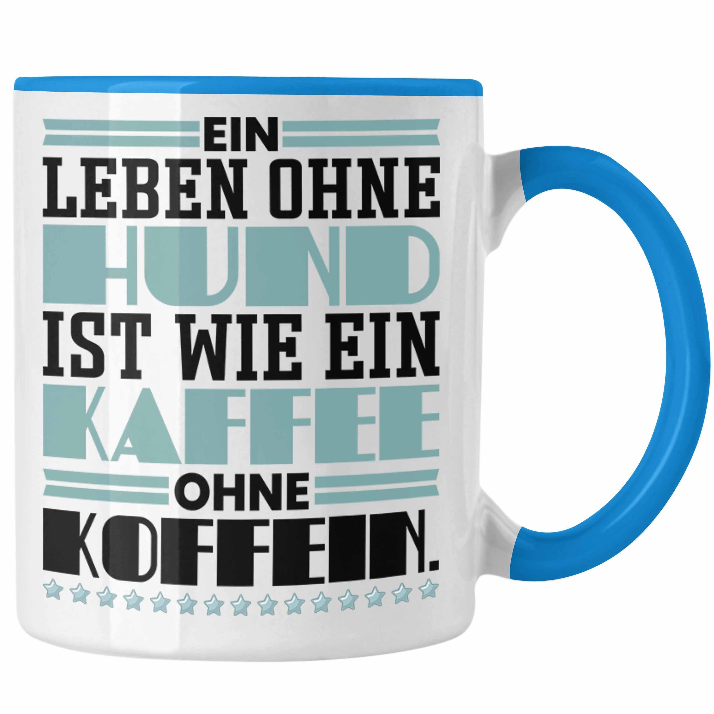 Trendation Tasse Hundebesitzer Tasse Geschenk Kaffee-Becher Leben Ohne Hund Wie Kaffee Blau