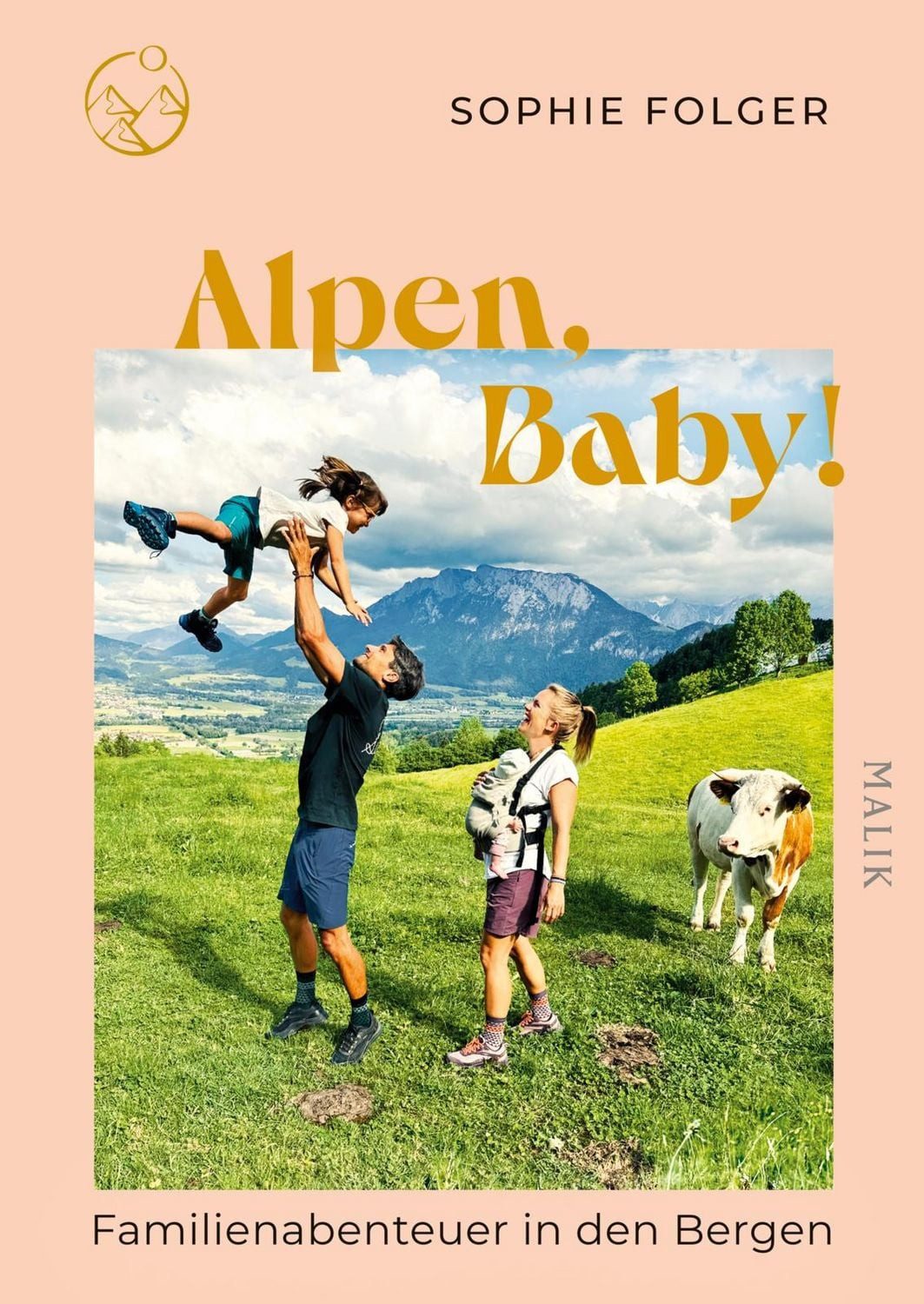 Reiseführer Alpen, Baby! Familienabenteuer in den Bergen, Ein Muss für Outdoor-Fa Sophie Folger