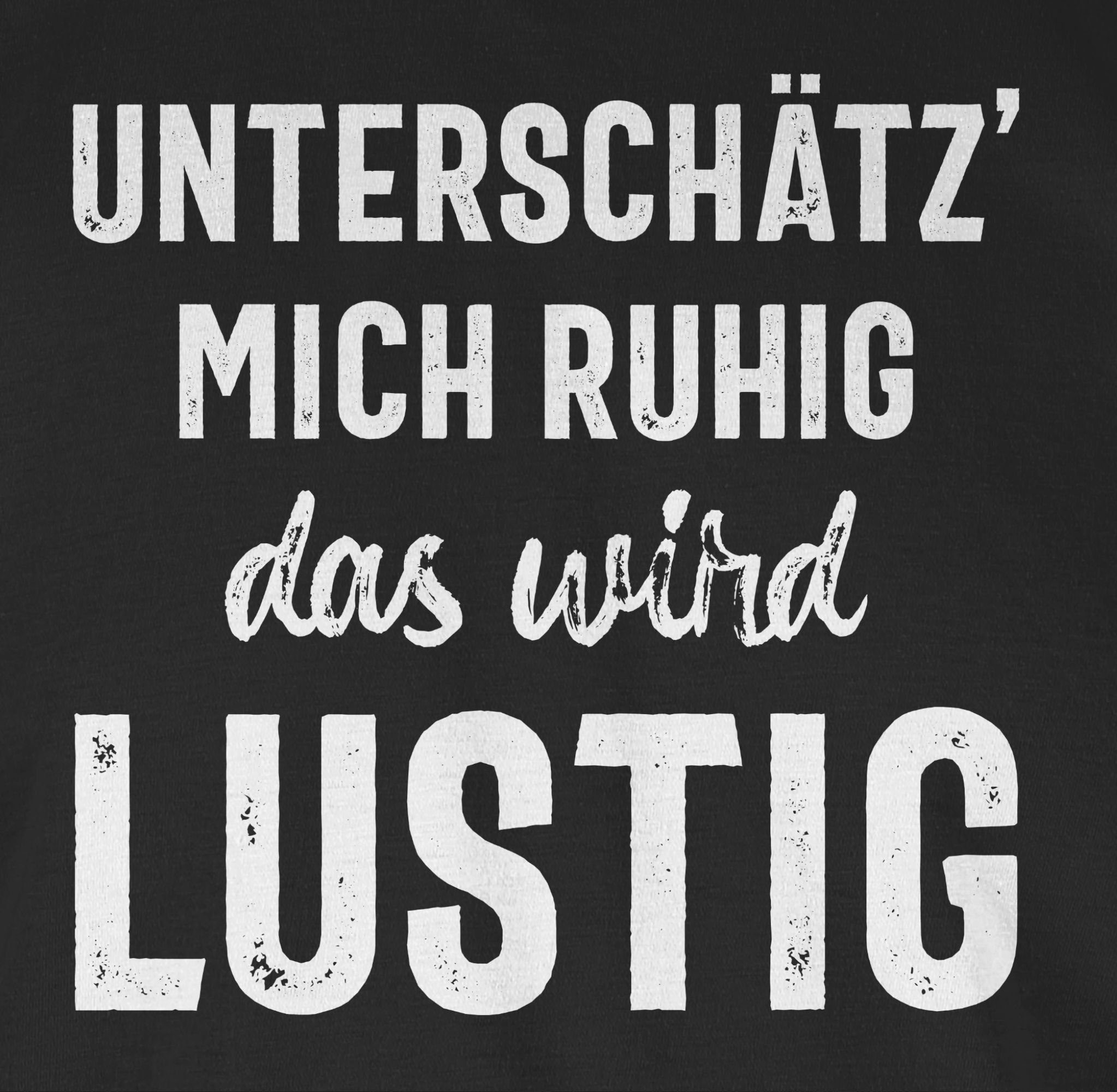 Shirtracer T-Shirt Unterschätz' mich ruhig das wird lustig Sprüche Statement mit Spruch