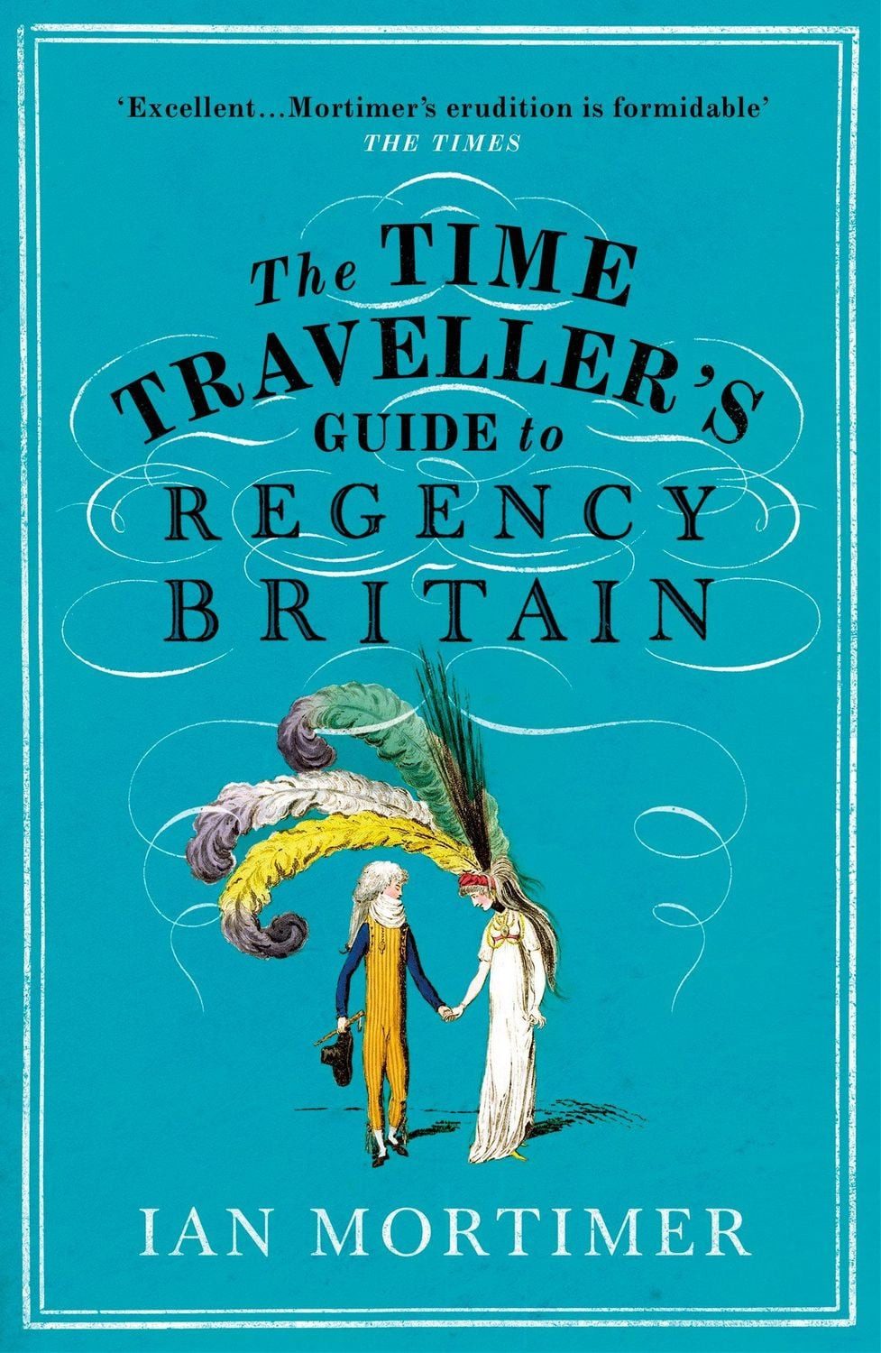 The Time Traveller's Guide to Regency Britain / Ian Mortimer, Ian Mortimer's Time Traveller's Guides