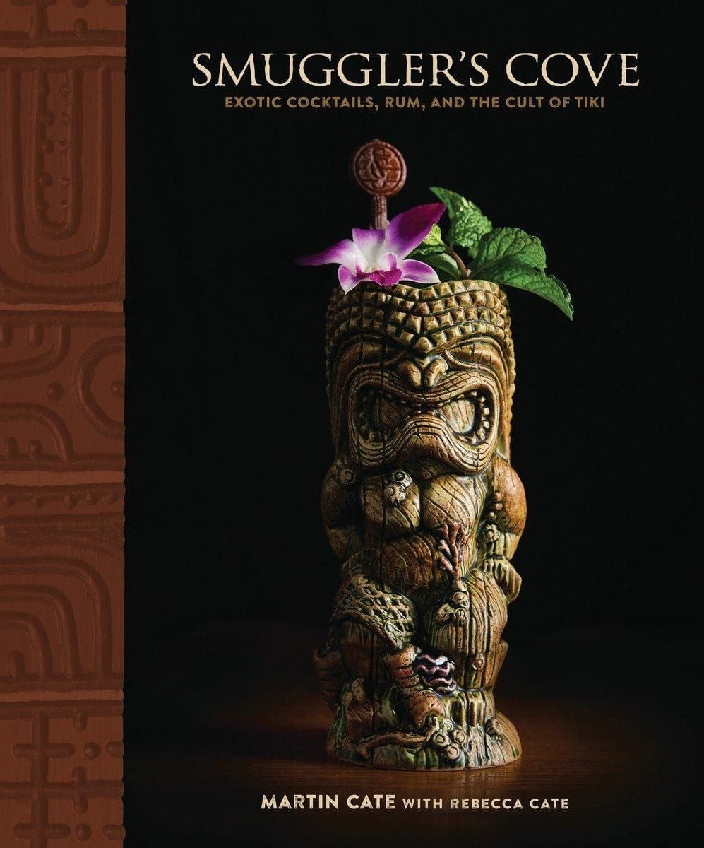 Smuggler's Cove / Martin Cate, Rebecca Cate, Exotic Cocktails, Rum, and the Cult of Tiki