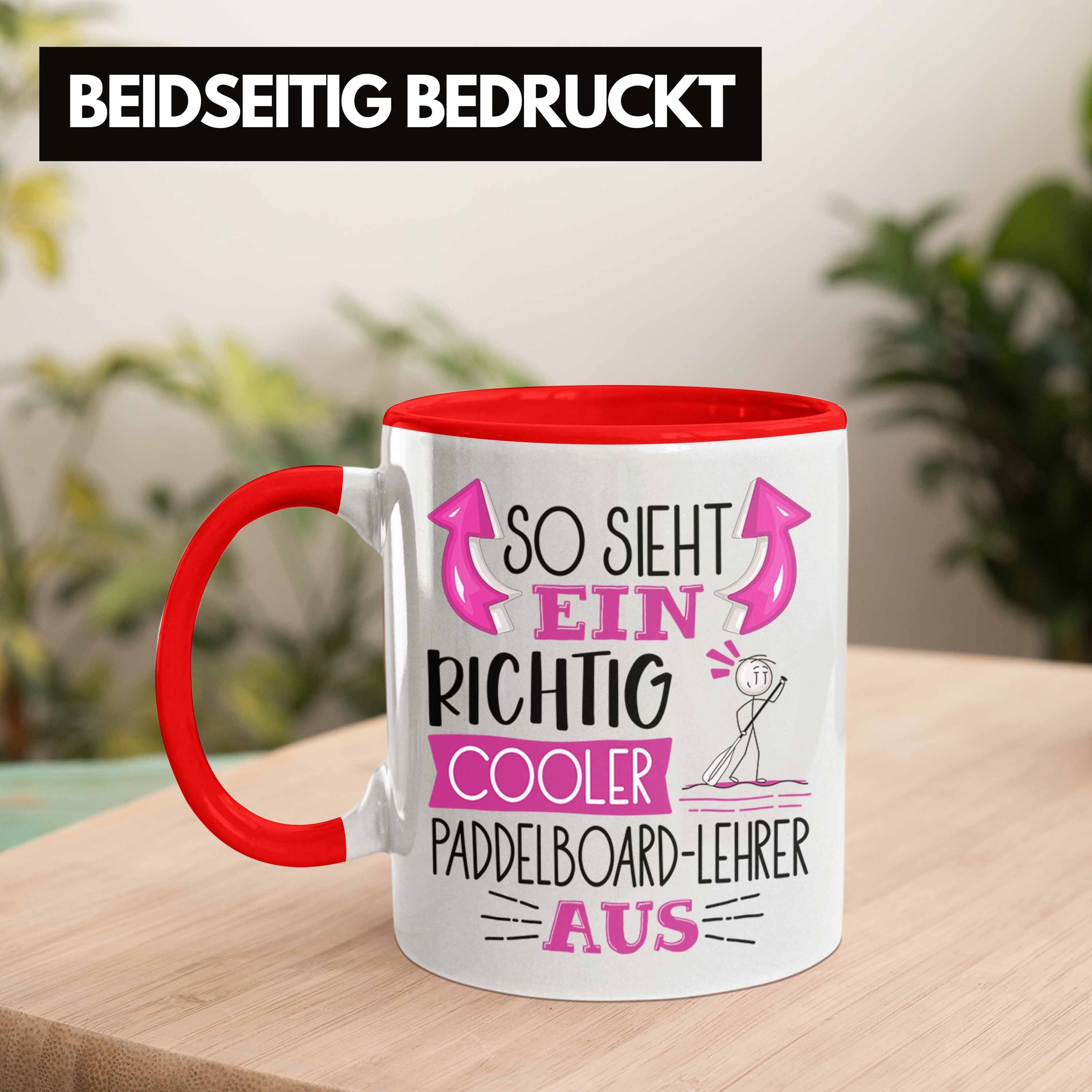 Trendation Tasse So Ein Geschenk Richtig Cooler Paddelboard-Lehrer Rot für Sieht Aus Tasse