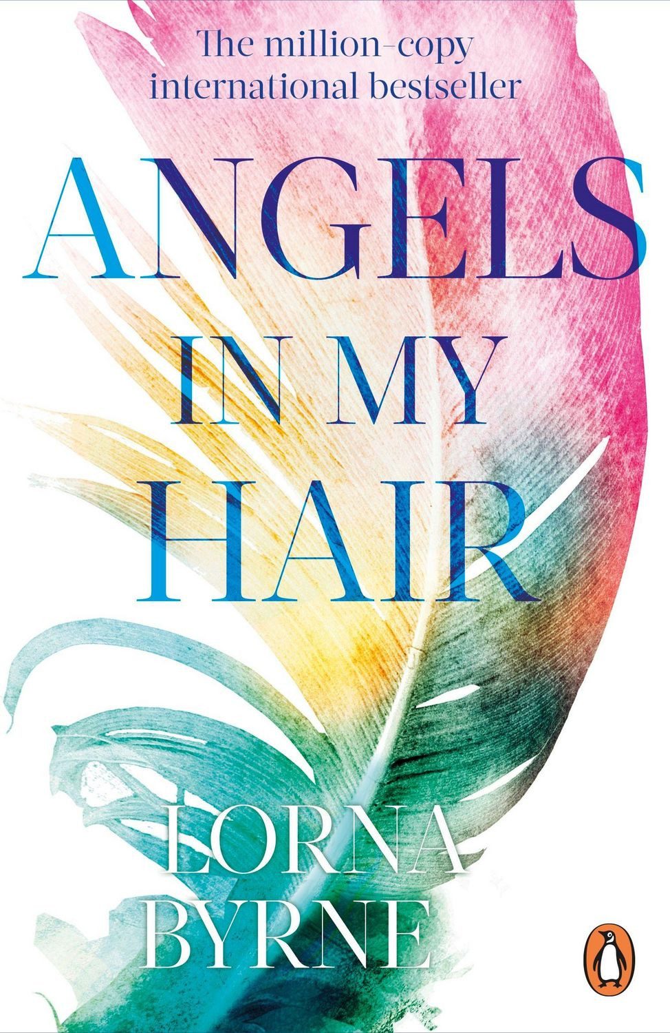 Angels in My Hair 15th Anniversary Edition of the International Bestse / Lorna Byrne, 15th Anniversary Edition of the International Bestseller