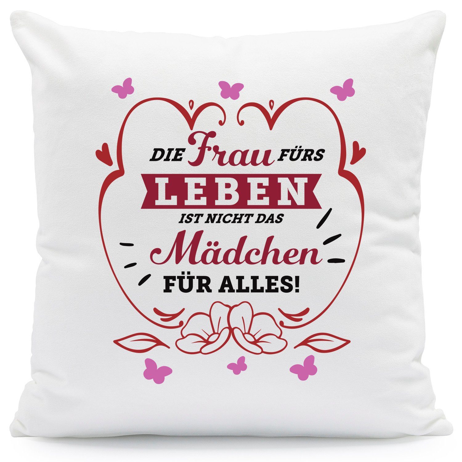 GRAVURZEILE Zierkissen mit Spruch Die Frau fürs Leben ist nicht das Mädchen für alles -, starke Farben ohne verblassen, Maschinenwäsche geeignet - ohne Füllung