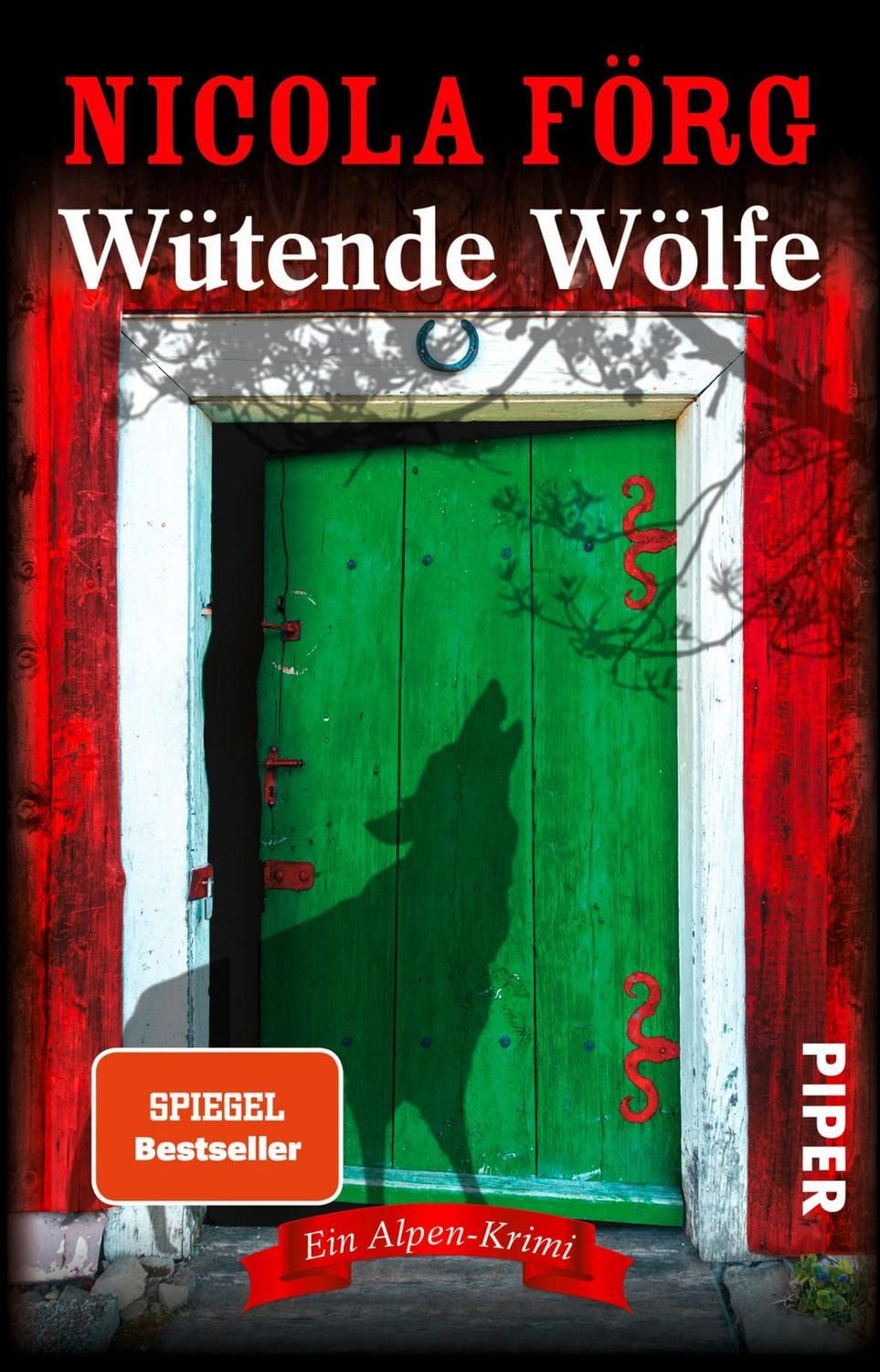 Wütende Wölfe / Nicola Förg, Ein Alpen-Krimi