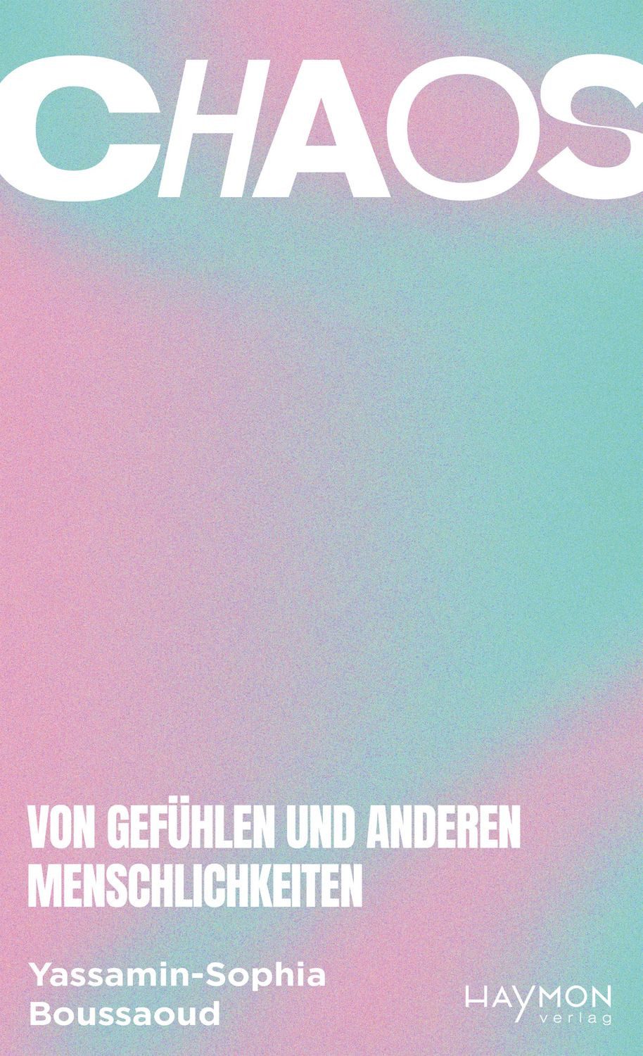 Sachbuch Chaos Von Gefühlen und anderen Menschlichkeiten Yassamin-Sophia Boussaoud