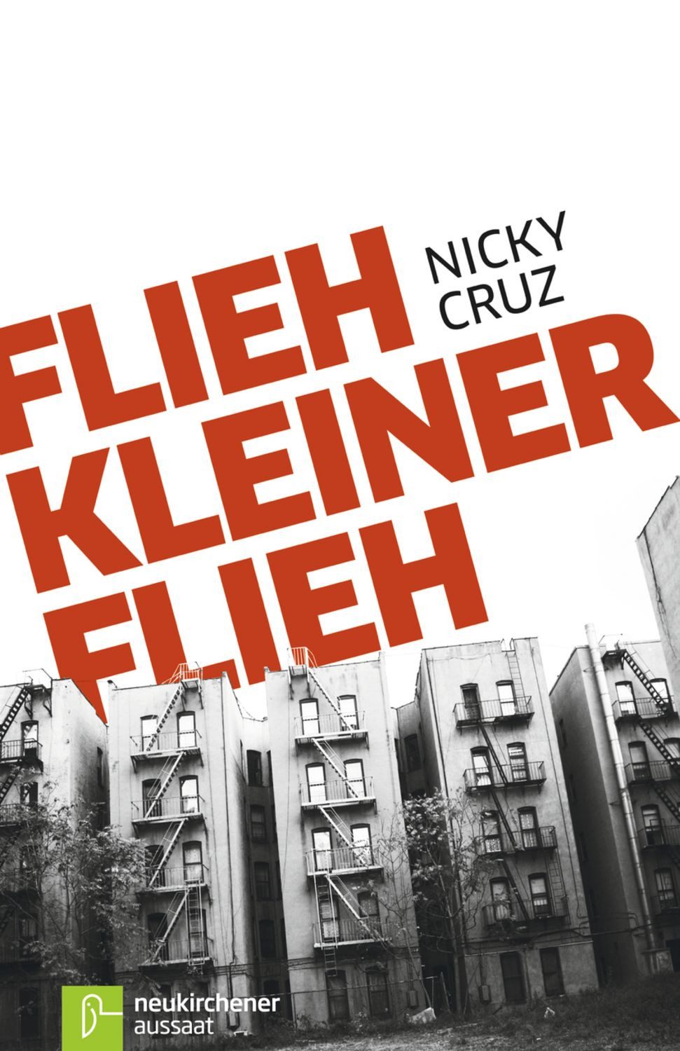 Flieh, Kleiner, flieh / Nicky Cruz, Jamie Buckingham