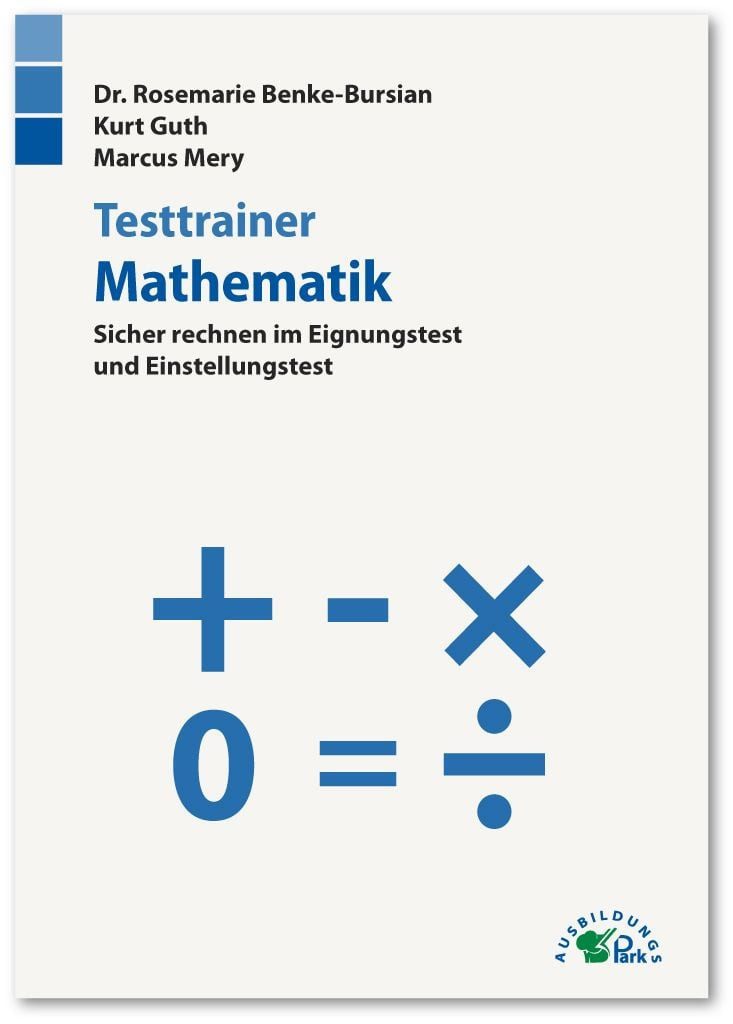 Belletristik Testtrainer Mathematik Sicher rechnen im Eignungstest und Einstellungs Kurt Guth, Marcus Mery, Rosemarie Benke-Bursian
