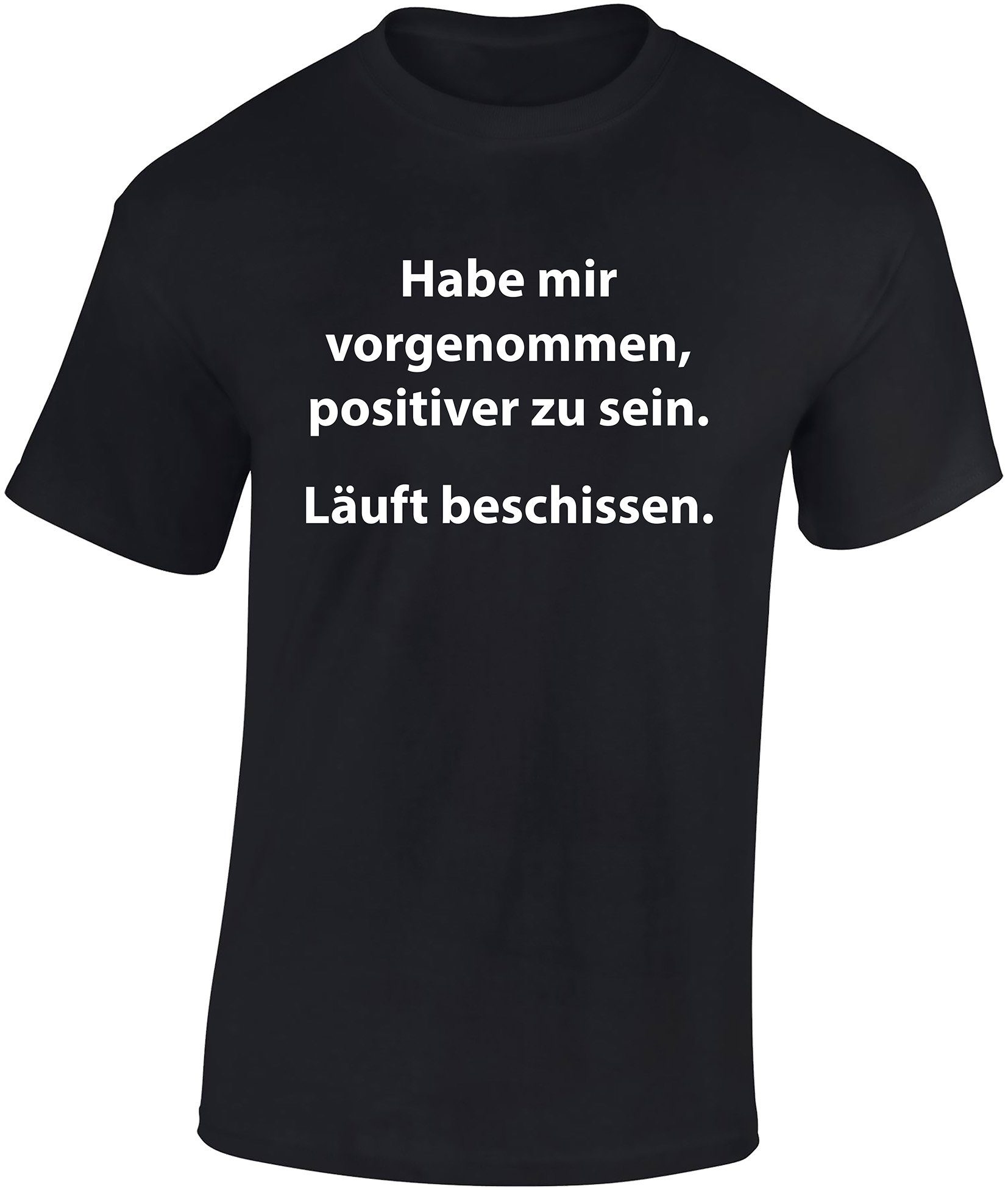 Baddery Print-Shirt Fun T-Shirt - Habe mir vorgenommen positiver zu sein. Läuft beschissen auch Übergrößen, aus Baumwolle, hochwertiger Siebdruck