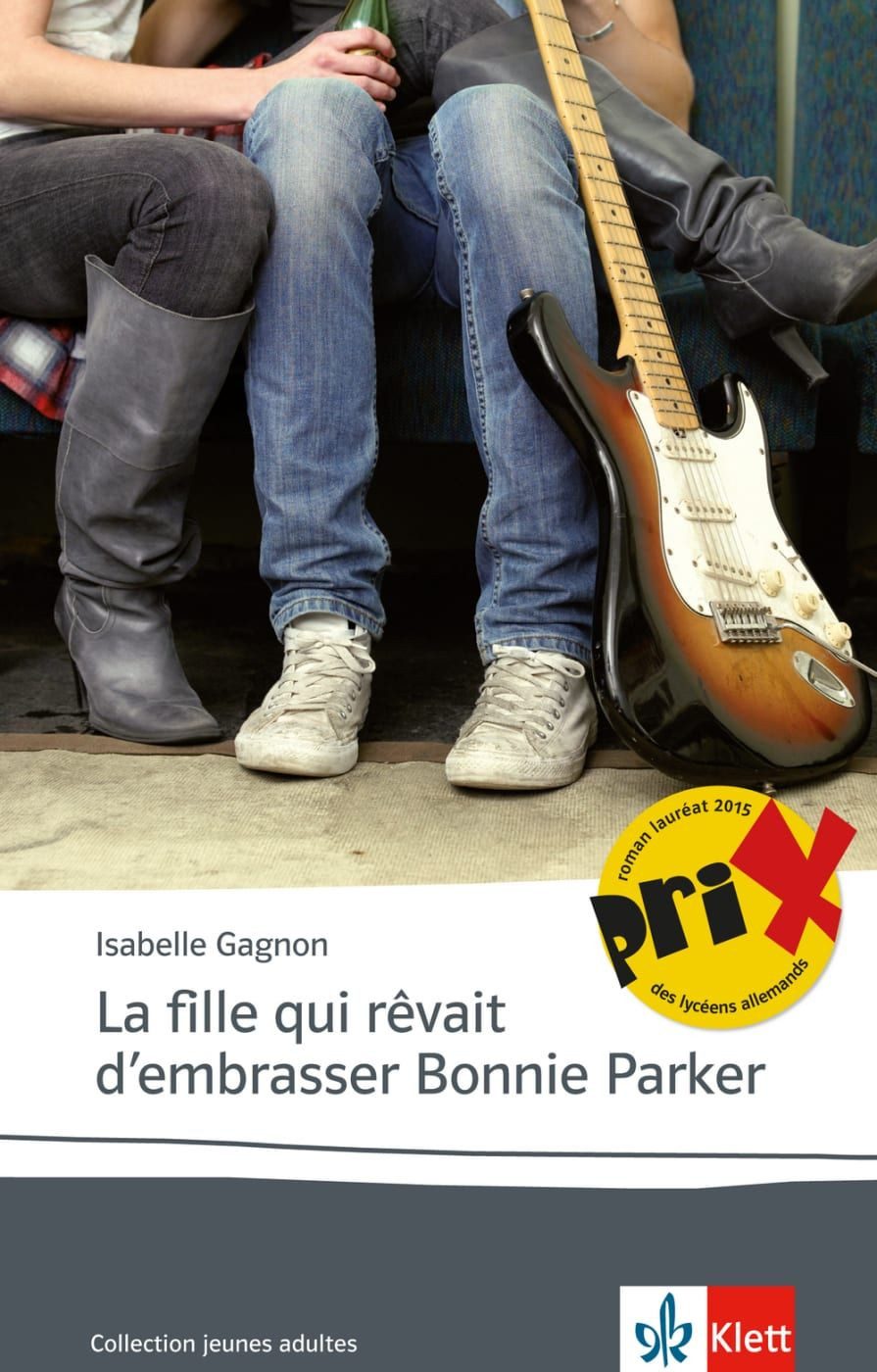 Schulbuch La fille qui rêvait d’embrasser Bonnie Parker Französische Lektüre für Isabelle Gagnon