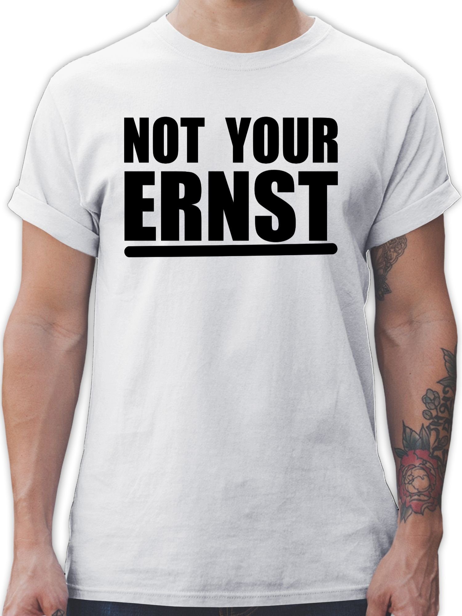 Shirtracer T-Shirt Not your ernst - schwarz Sprüche Statement mit Spruch 3 Weiß