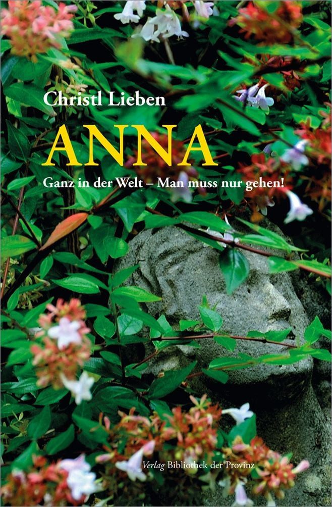 Anna / Christl Lieben, Ganz in der Welt – Man muss nur gehen!