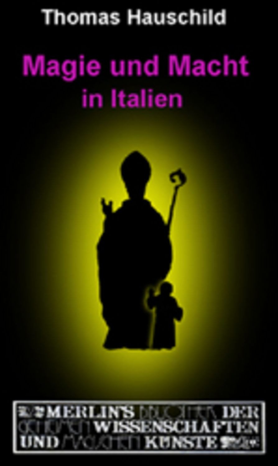Magie und Macht in Italien / Thomas Hauschild