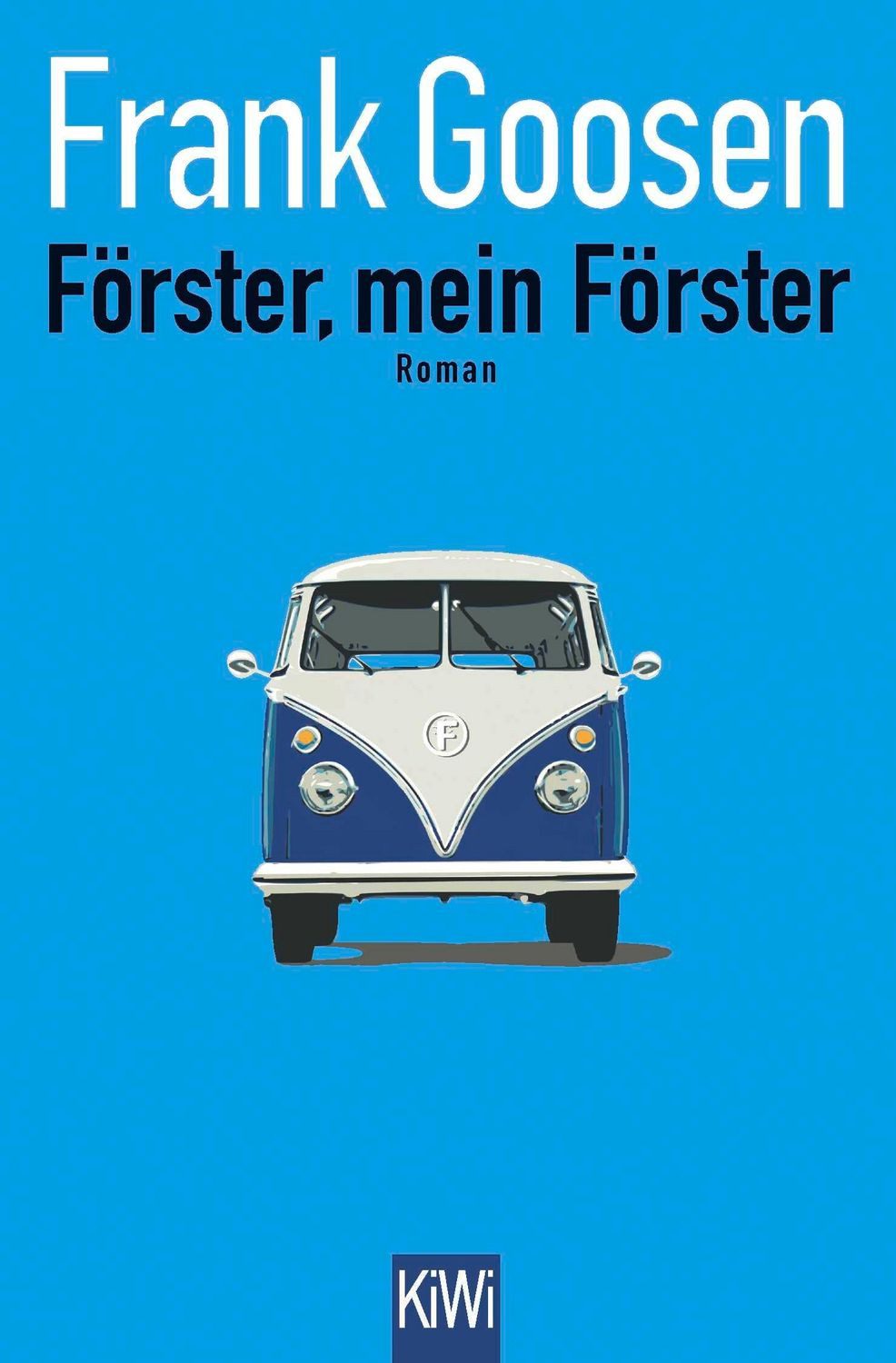 Förster, mein Förster / Frank Goosen