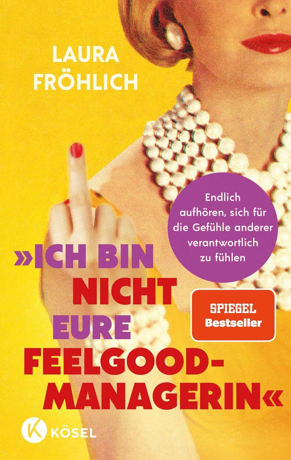 Ich bin nicht eure Feelgood-Managerin! / Laura Fröhlich, SPIEGEL-Bestseller