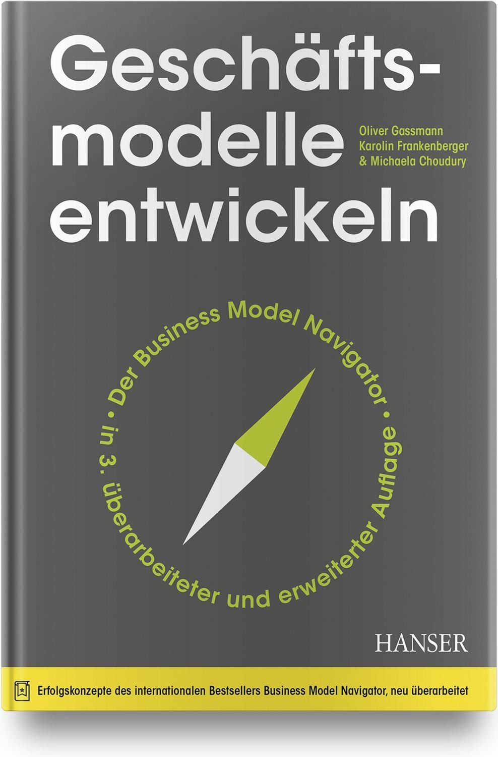 Geschäftsmodelle entwickeln / Oliver Gassmann, Karolin Frankenberger, Michaela Choudury
