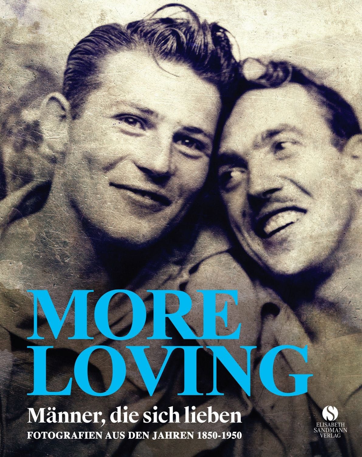 MORE LOVING - Männer, die sich lieben - Fotografien aus den Jahren 185 / diverse