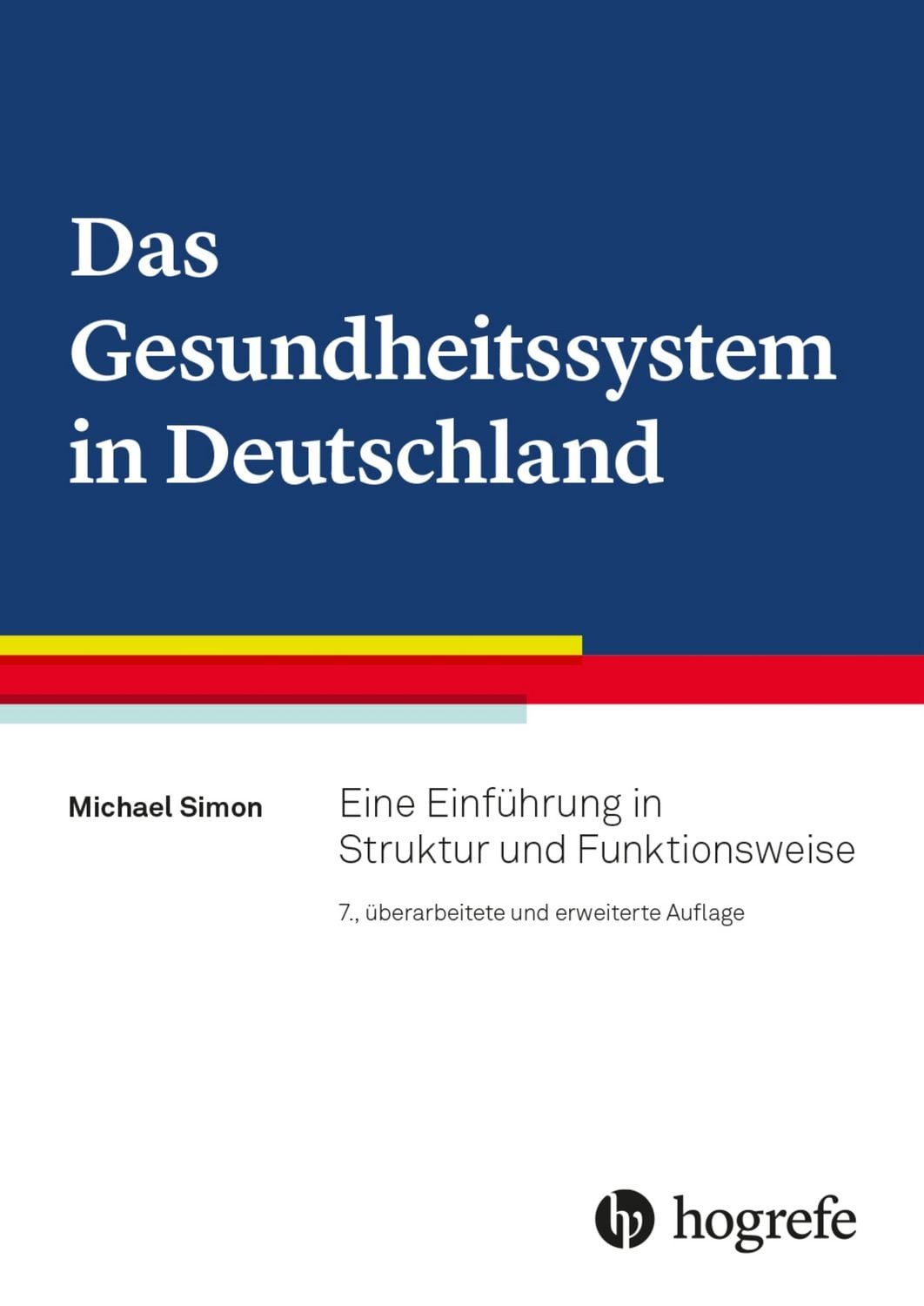Das Gesundheitssystem in Deutschland / Michael Simon, Eine Einführung in Struktur und Funktionsweise