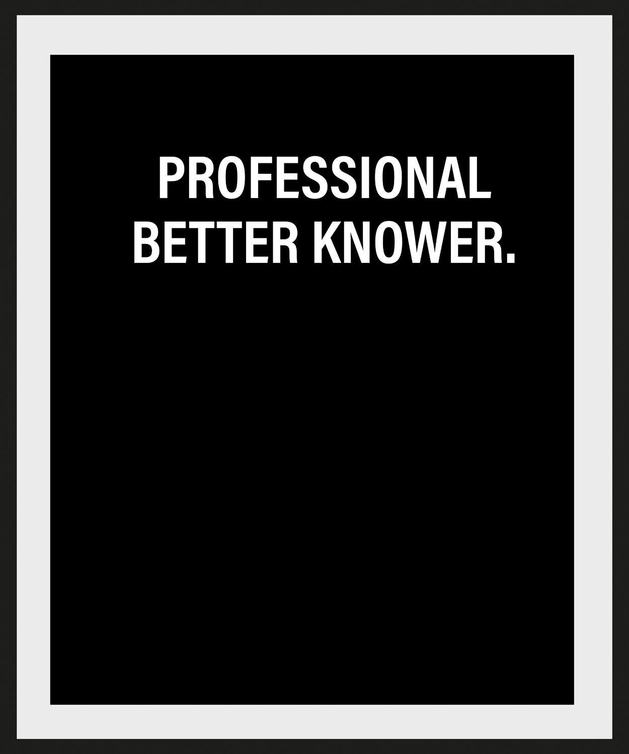 queence Bild PROFESSIONAL BETTER KNOWER., schwarz/weiß St) (1 Schriftzug