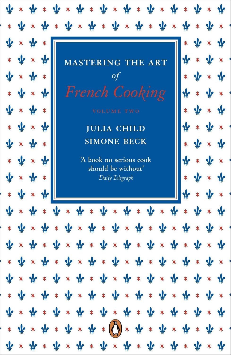 Mastering the Art of French Cooking: Volume 2 / Julia Child, Simone Beck, vol 1