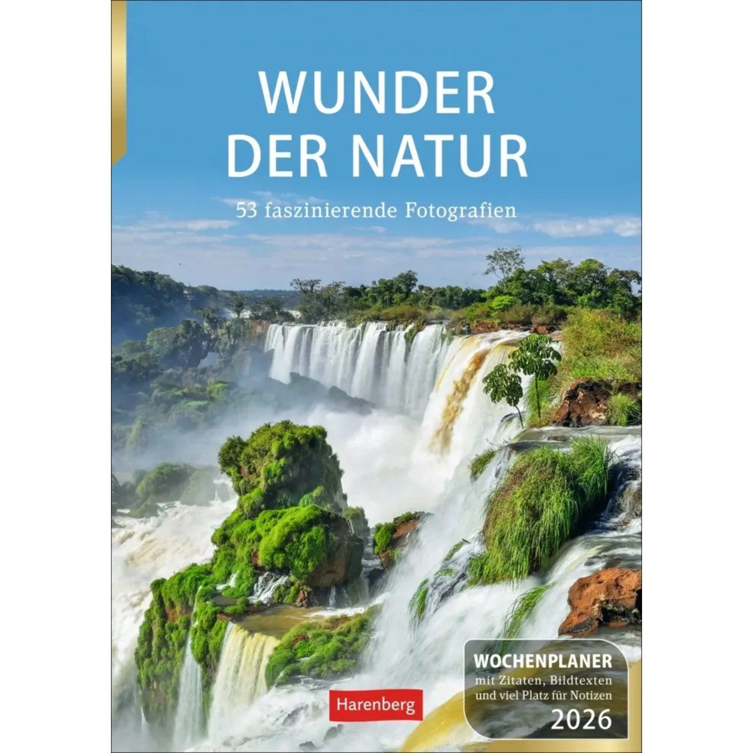 Harenberg Kalender Verlag Wandkalender Wunder der Natur Wochenplaner 2026 - 53 faszinierende Fotografien