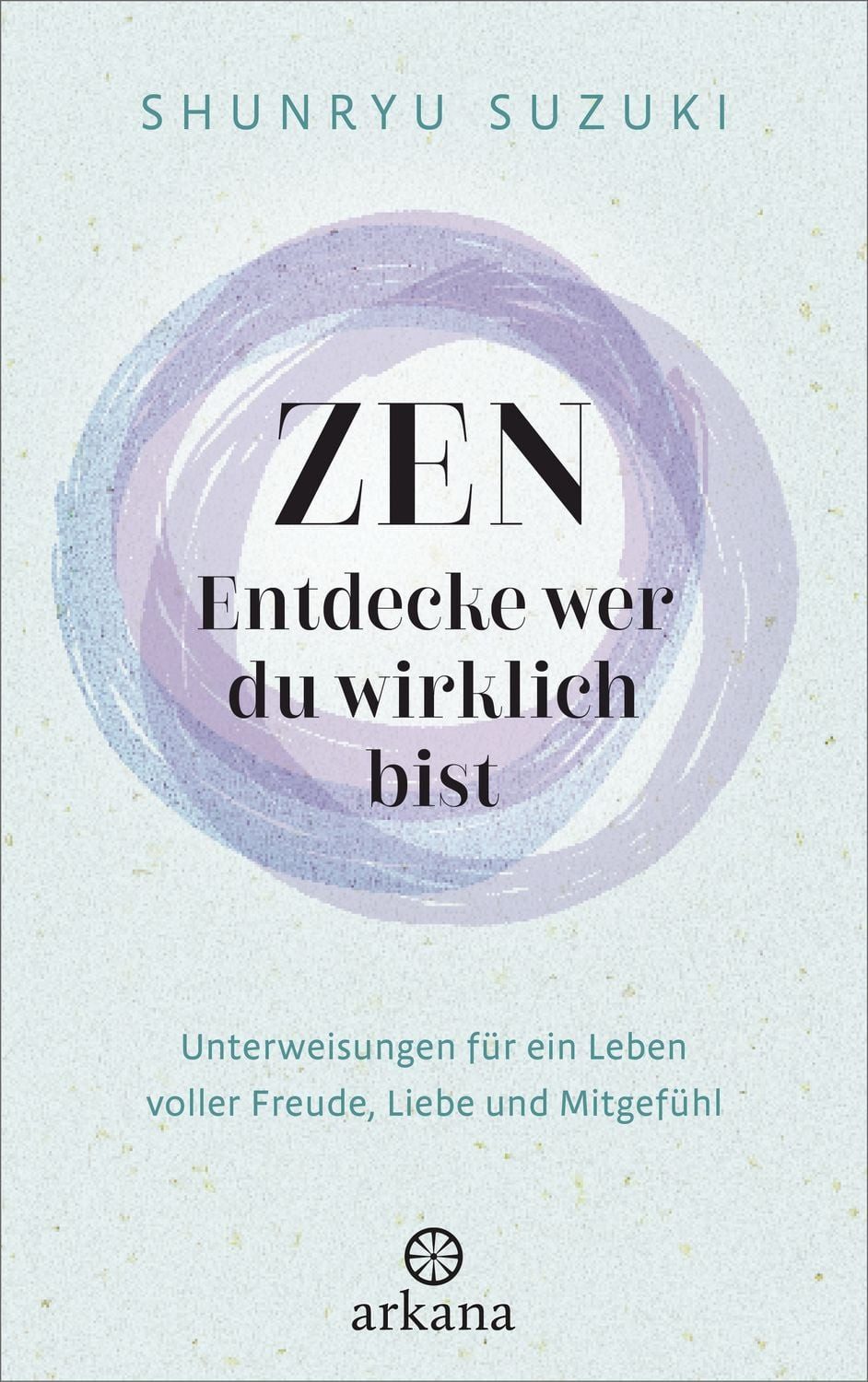 Zen – Entdecke wer du wirklich bist / Shunryu Suzuki