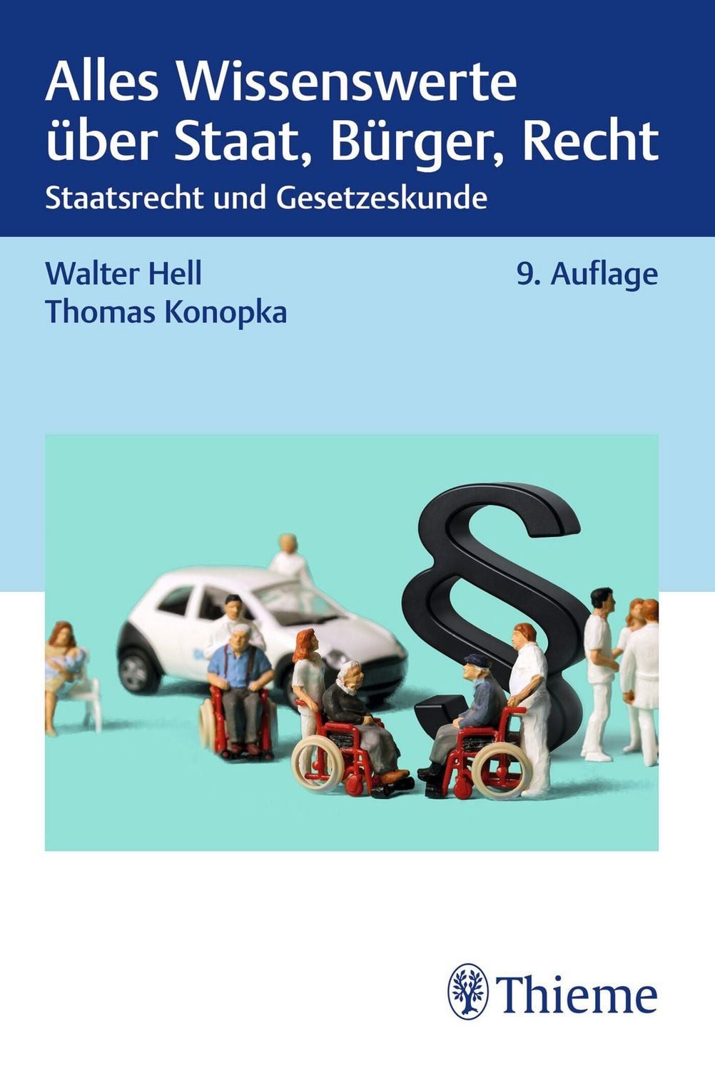 Alles Wissenswerte über Staat, Bürger, Recht für die Pflege Staatsrech / Walter Hell, Thomas Konopka, Staatsrecht und Gesetzeskunde