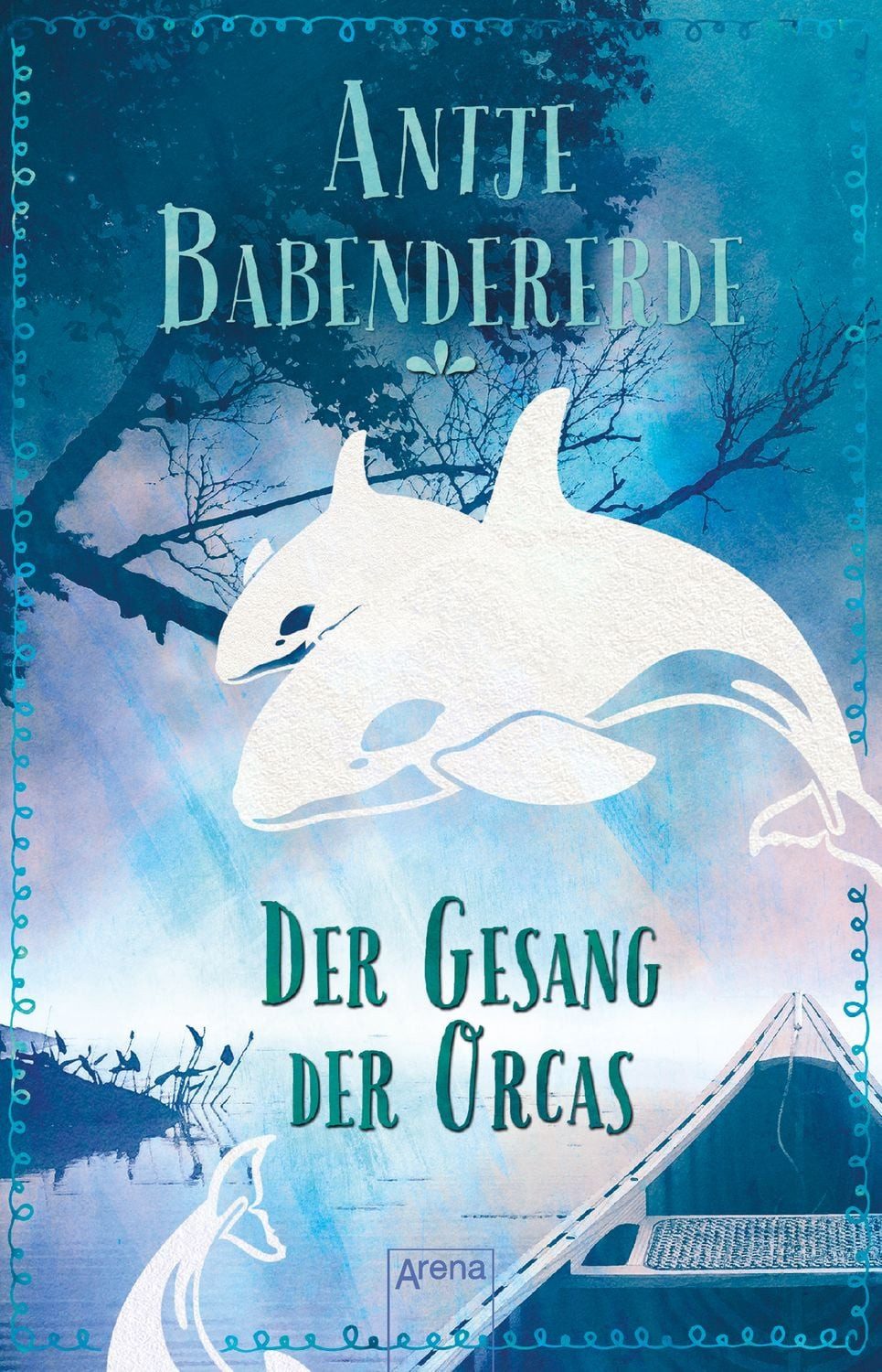Der Gesang der Orcas / Antje Babendererde