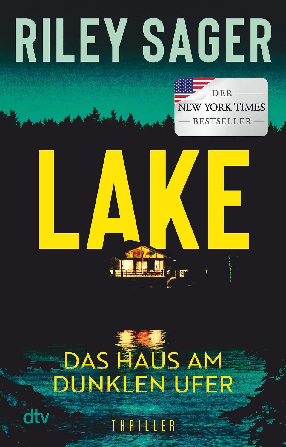 LAKE – Das Haus am dunklen Ufer / Riley Sager, Thriller, »Ein herausragender Thriller.« Publishers Weekly