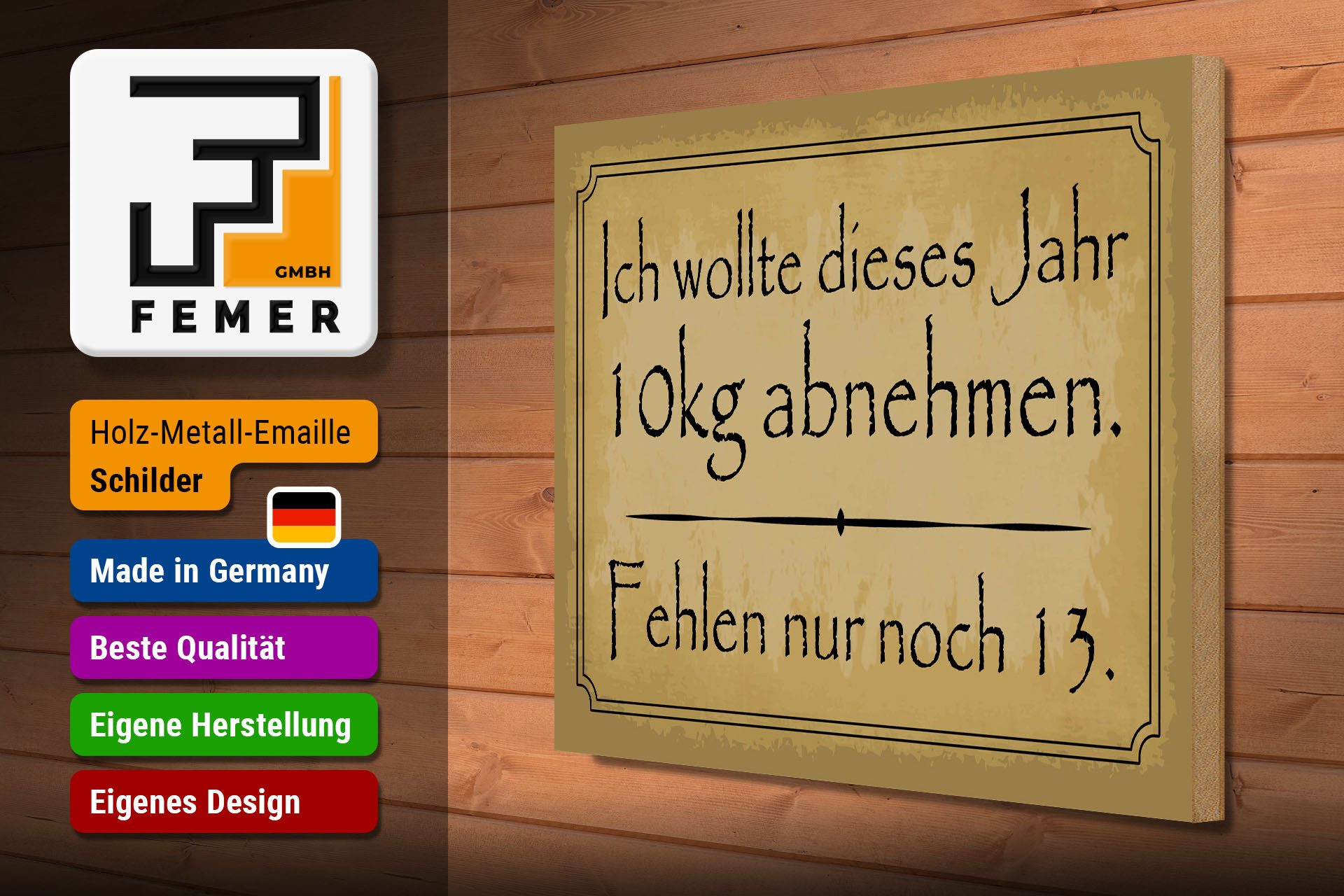 Femer GmbH Holzbild Spruch 30x40 cm 10 kg abnehmen fehlen nur noch 13, (1 St), Glatte Holzfaserplatte (MDF), vorn beschichtet