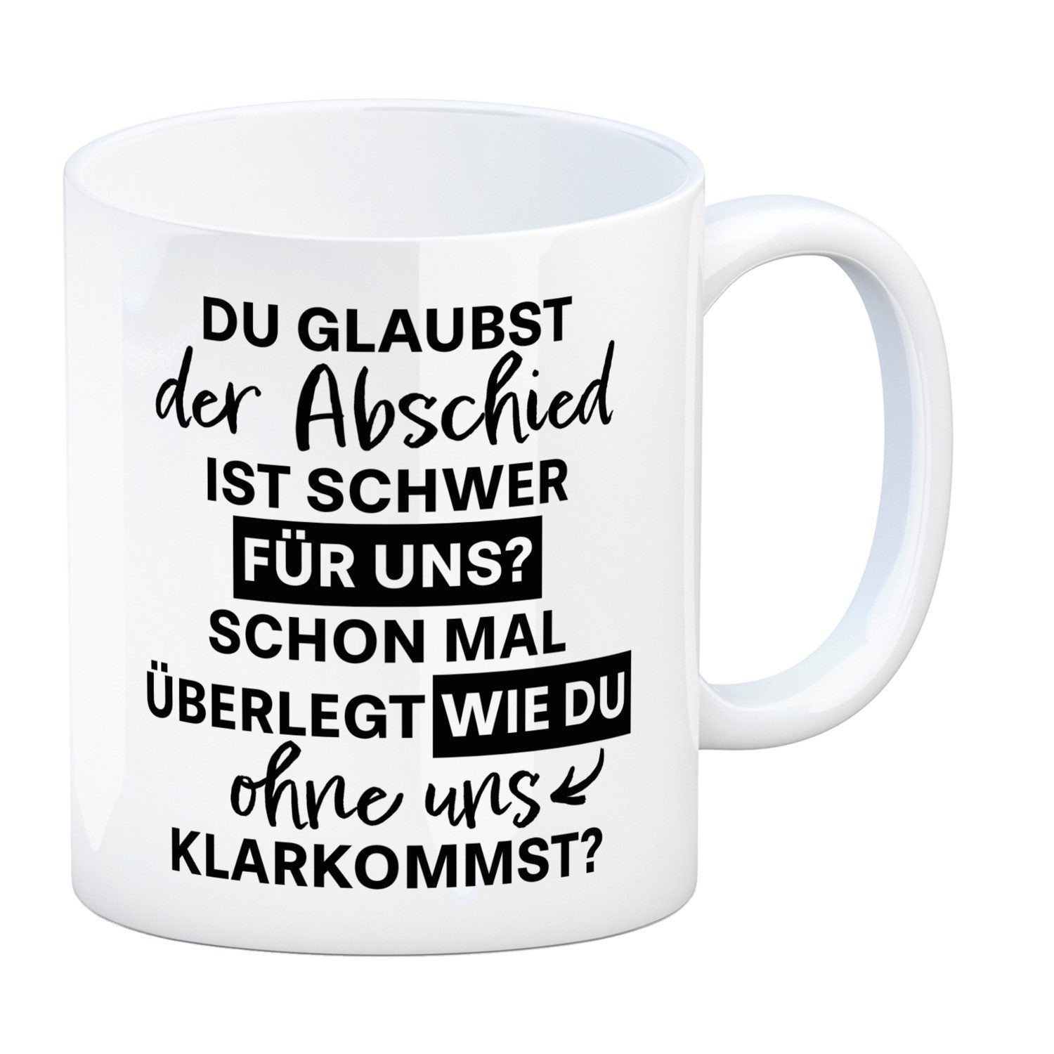 speecheese Tasse Abschied Kollege Чашки mit Spruch Wie kommst du ohne uns klar