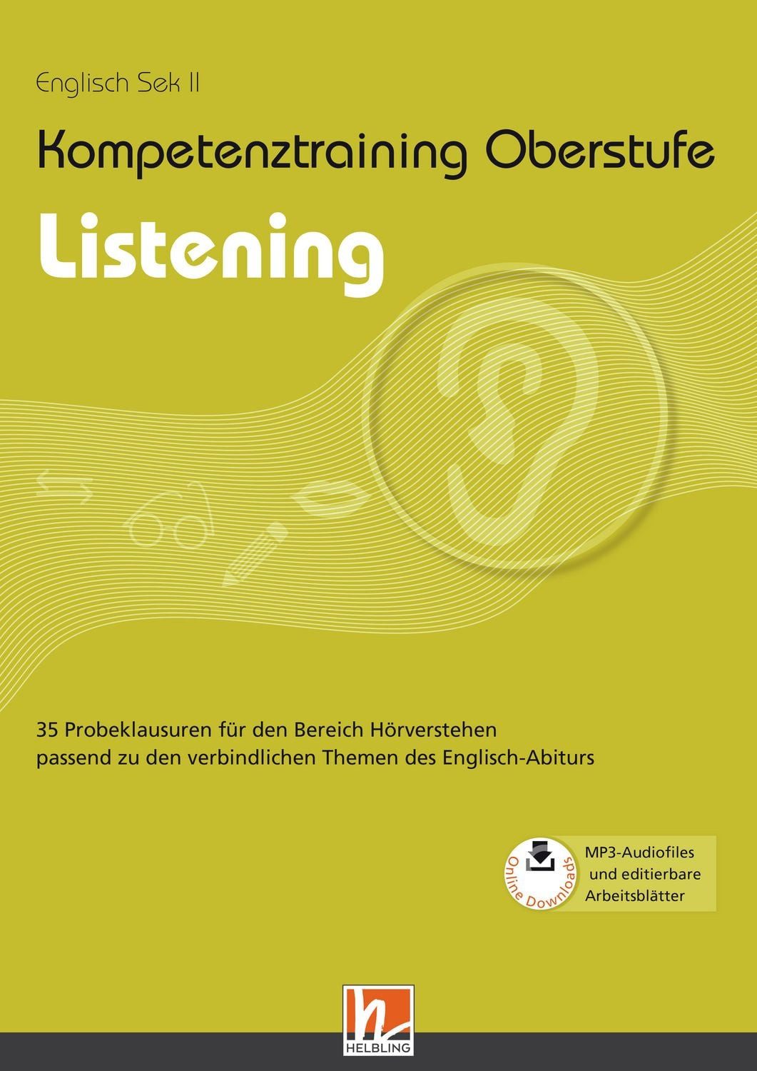 Kompetenztraining Oberstufe - Listening / Sheila Thorn, Clare Walsh, 35 Probeklausuren für den Bereich Hörverstehen zu den verbindlichen Themen des Englisch-Abiturs
