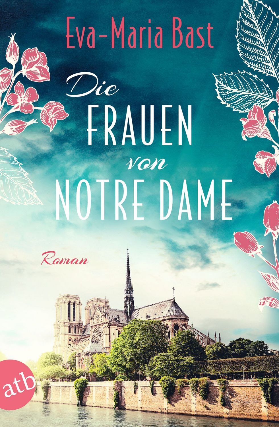 Die Frauen von Notre Dame / Eva-Maria Bast